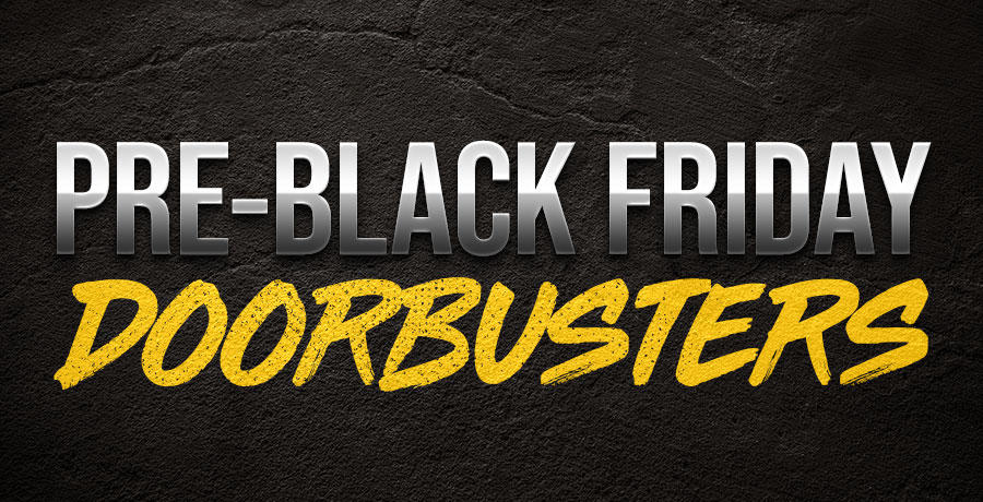 Pre-Black Friday Doorbusters