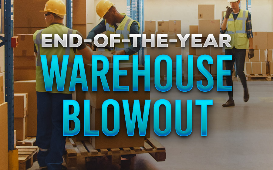 End-of-the-Year Warehouse Blowout